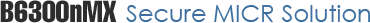 B6300nMX - Secure MICR Solution