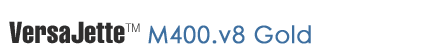 VersaJette M400.v8 Gold Bundle
