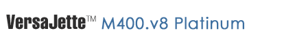 VersaJette M400.v8 Platinum Bundle